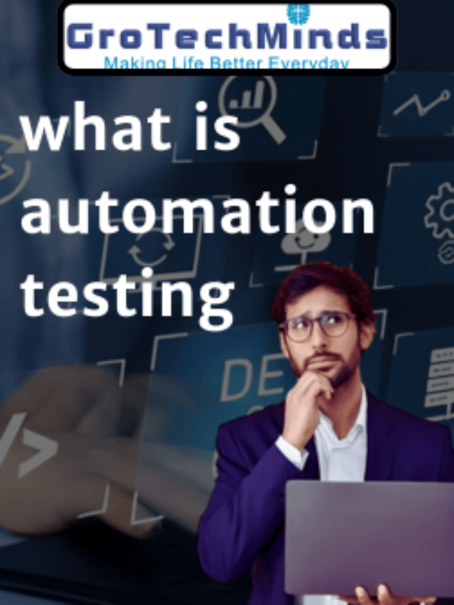 What Is Automation Testing GroTechMinds