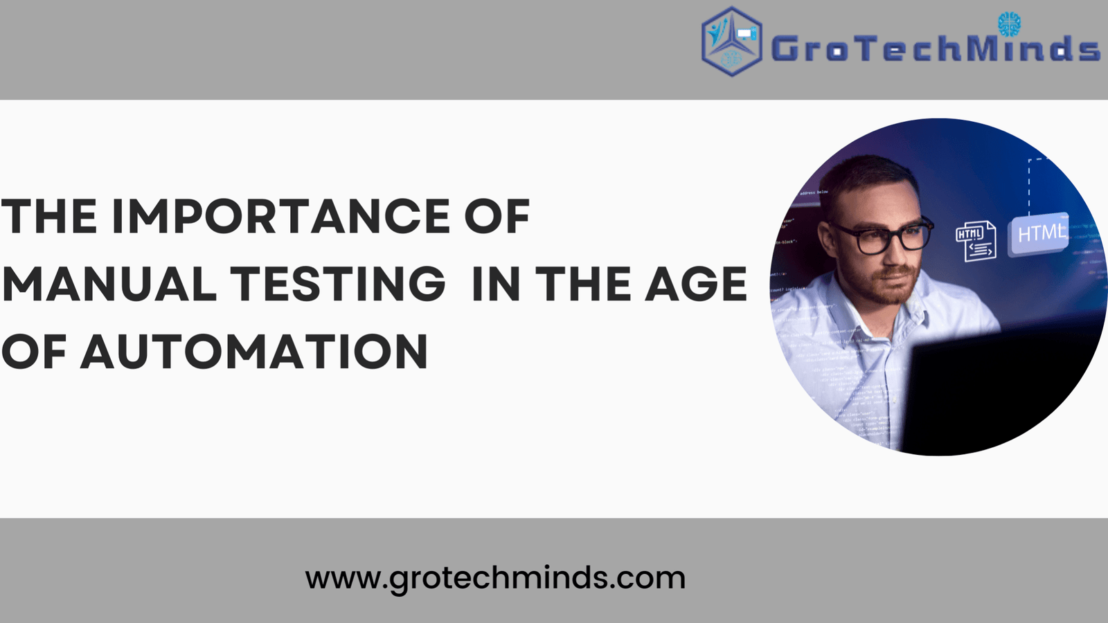The Importance of Manual Testing in the Age of Automation - GroTechMinds