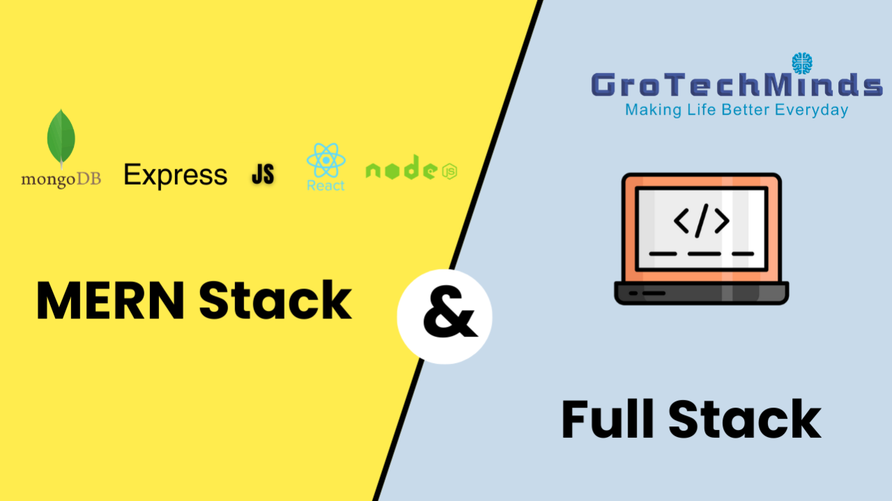 Difference between MERN Stack and Full Stack Developer - GroTechMinds
