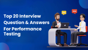 top 20 interview question & answers for performance testing