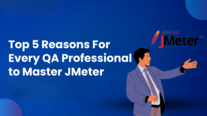 5 reason for QA professional to master JMeter