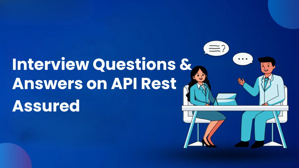 Interview Questions and Answers on API Rest Assured