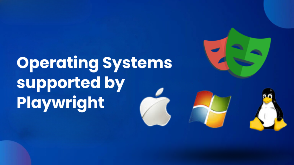 Operating Systems supported by Playwright