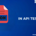 JSON in API Testing